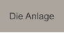 Die Anlage