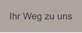 Ihr Weg zu uns